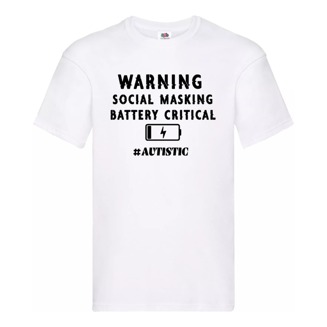 "WARNING: SOCIAL MASKING BATTERY CRITICAL. #AUTISTIC" Tee — (Men's fit)
